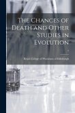 The Chances of Death and Other Studies in Evolution; 2