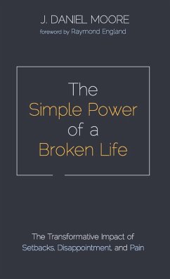 The Simple Power of a Broken Life - Moore, J. Daniel