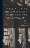 Publications of the Government of the Province of Canada, 1841-1867