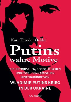 Putins wahre Motive - Oehler, Kurt Theodor