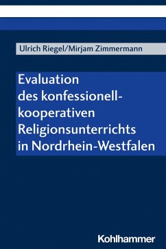 Evaluation des konfessionell-kooperativen Religionsunterrichts in Nordrhein-Westfalen - Riegel, Ulrich;Zimmermann, Mirjam
