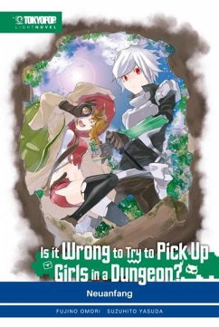 Is it wrong to try to pick up Girls in a Dungeon? Light Novel / Is it Wrong to Try to Pick Up Girls in a Dungeon? Bd.2 - Omori, Fujino;Yasuda, Suzuhito