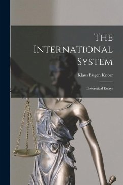 The International System: Theoretical Essays - Knorr, Klaus Eugen