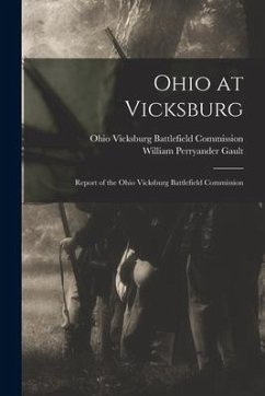 Ohio at Vicksburg: Report of the Ohio Vicksburg Battlefield Commission