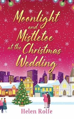 Moonlight and Mistletoe at the Christmas Wedding - Rolfe, Helen