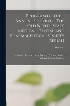 Program of the ... Annual Session of The Old North State Medical, Dental and Pharmaceutical Society [serial]; 44th(1931)