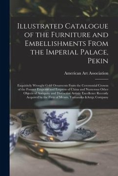 Illustrated Catalogue of the Furniture and Embellishments From the Imperial Palace, Pekin: Exquisitely Wrought Gold Ornaments From the Ceremonial Crow