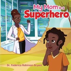My Mom is a Superhero - Robinson-Bryant, Federica