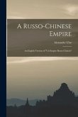 A Russo-Chinese Empire: an English Version of "Un Empire Russo-Chinois"