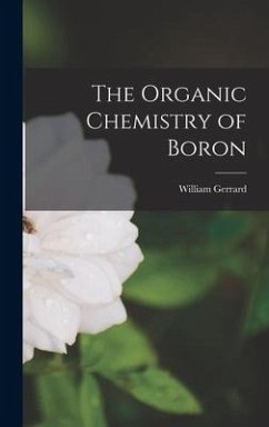 The Organic Chemistry of Boron - Gerrard, William