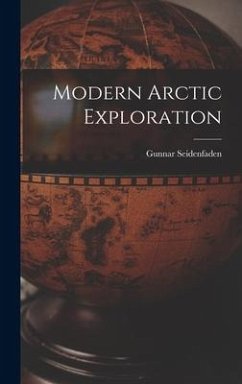 Modern Arctic Exploration - Seidenfaden, Gunnar