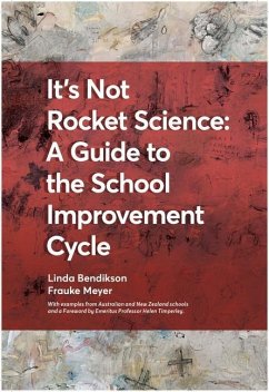 It's Not Rocket Science - A Guide to the School Improvement Cycle - Bendikson, Linda; Meyer, Frauke