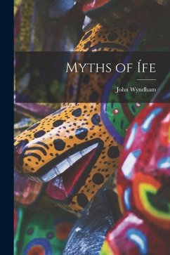 Myths of Ífe - Wyndham, John