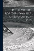 List of Voters for the Township of Thorah for 1878 [microform]