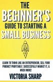 The Beginner's Guide To Starting A Small Business