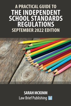 A Practical Guide to the Independent School Standards - September 2022 Edition - McKimm, Sarah