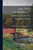 The "Old Northwest" Genealogical Quarterly; 13