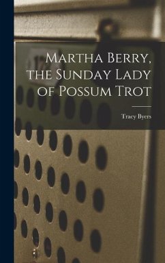 Martha Berry, the Sunday Lady of Possum Trot - Byers, Tracy
