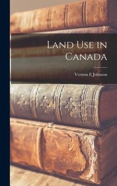 Land Use in Canada - Johnson, Vernon E.