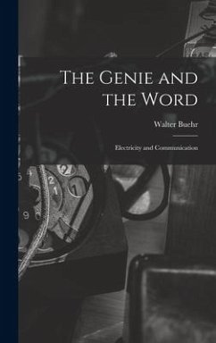 The Genie and the Word: Electricity and Communication - Buehr, Walter