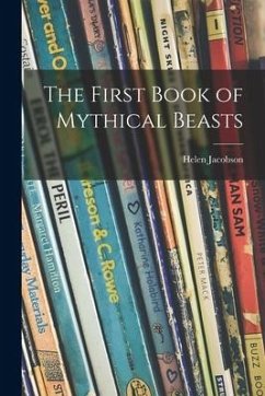 The First Book of Mythical Beasts - Jacobson, Helen