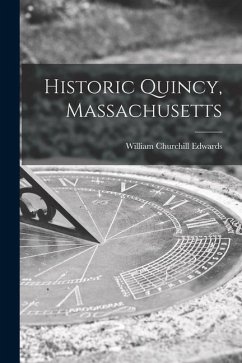 Historic Quincy, Massachusetts - Edwards, William Churchill