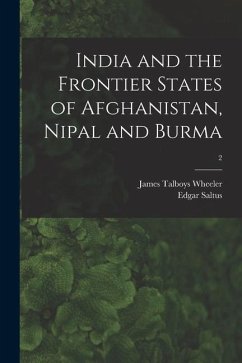 India and the Frontier States of Afghanistan, Nipal and Burma; 2 - Wheeler, James Talboys; Saltus, Edgar
