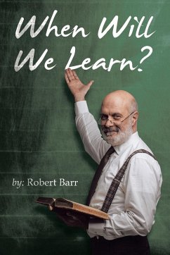 When Will We Learn? - Barr, Robert
