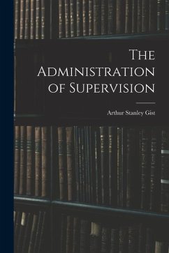 The Administration of Supervision - Gist, Arthur Stanley