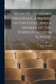 Memoirs of Henry Obookiah, a Native of Owhyhee, and a Member of the Foreign Mission School;