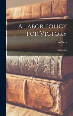 A Labor Policy for Victory: Submission - Buck, Tim