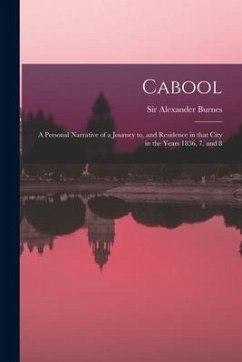 Cabool: a Personal Narrative of a Journey to, and Residence in That City in the Years 1836, 7, and 8