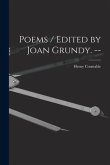 Poems / Edited by Joan Grundy. --