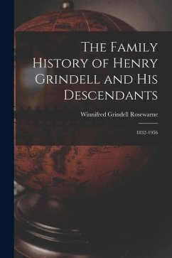 The Family History of Henry Grindell and His Descendants: 1832-1956 - Rosewarne, Winnifred Grindell