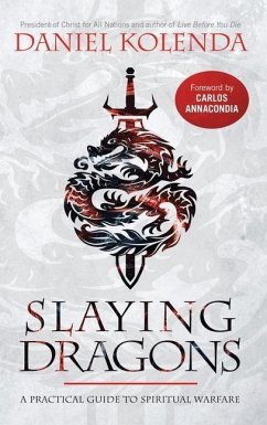 Slaying Dragons: A Practical Guide to Spiritual Warfare - Kolenda, Daniel