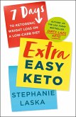 Extra Easy Keto: 7 Days to Ketogenic Weight Loss on a Low Carb Diet
