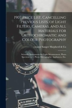 1907 Price List, Cancelling Previous Lists, of Light Filters, Cameras, and All Materials for Orthochromatic and Colour Photography: Scientific Instrum