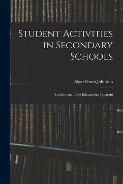 Student Activities in Secondary Schools; Enrichment of the Educational Program - Johnston, Edgar Grant