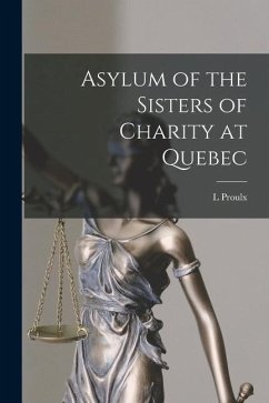 Asylum of the Sisters of Charity at Quebec [microform] - Proulx, L.