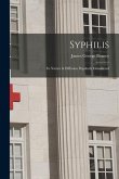 Syphilis: Its Nature & Diffusion Popularly Considered