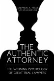 The Authentic Attorney: The Winning Psychology of Great Trial Lawyers