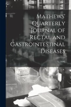 Mathews' Quarterly Journal of Rectal and Gastrointestinal Diseases; 5, (1898) - Anonymous