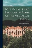 Lost Mosaics and Frescoes of Rome of the Mediaeval Period
