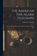 The American Fire-alarm Telegraph: a... - Bild 1