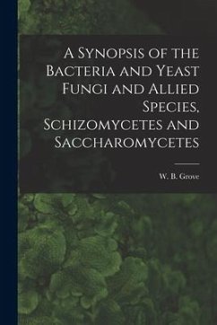 A Synopsis of the Bacteria and Yeast Fungi and Allied Species, Schizomycetes and Saccharomycetes