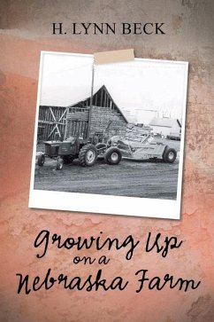 Growing Up on a Nebraska Farm - Beck, H. Lynn