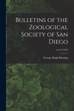 Bulletins of the Zoological Society of San Diego; no.10 (1933) - Banning, George Hugh