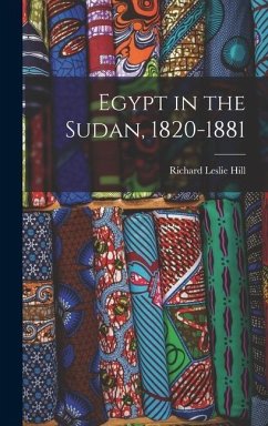 Egypt in the Sudan, 1820-1881 - Hill, Richard Leslie