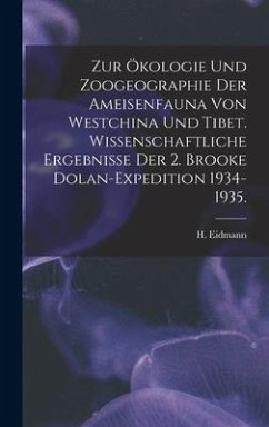 Zur Ökologie Und Zoogeographie Der Ameisenfauna Von Westchina Und Tibet. Wissenschaftliche Ergebnisse Der 2. Brooke Dolan-Expedition 1934-1935. - Eidmann, H.