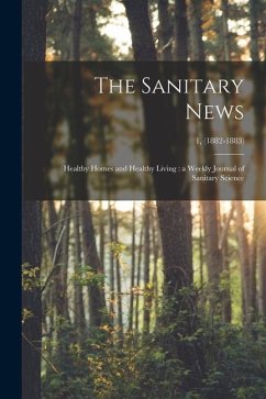 The Sanitary News: Healthy Homes and Healthy Living: a Weekly Journal of Sanitary Science; 1, (1882-1883) - Anonymous